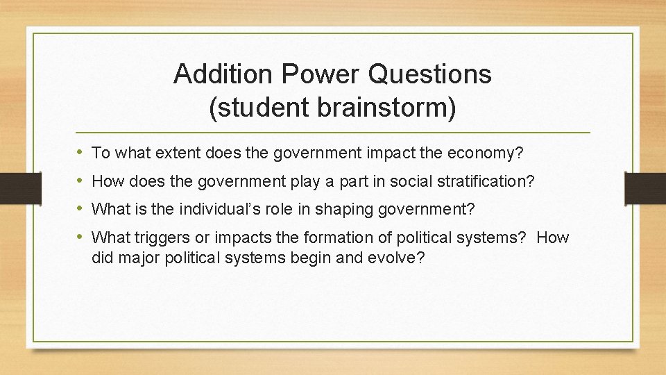 Addition Power Questions (student brainstorm) • • To what extent does the government impact