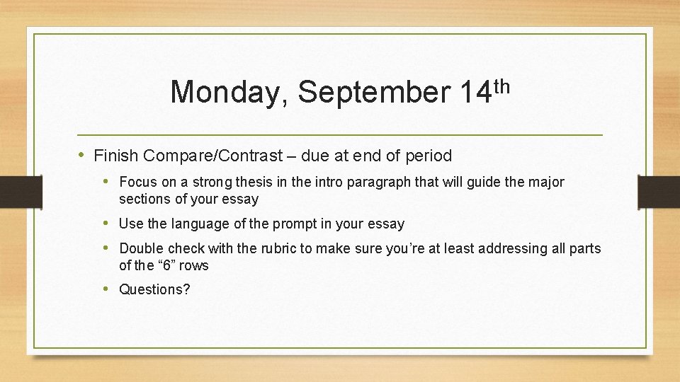 Monday, September th 14 • Finish Compare/Contrast – due at end of period •