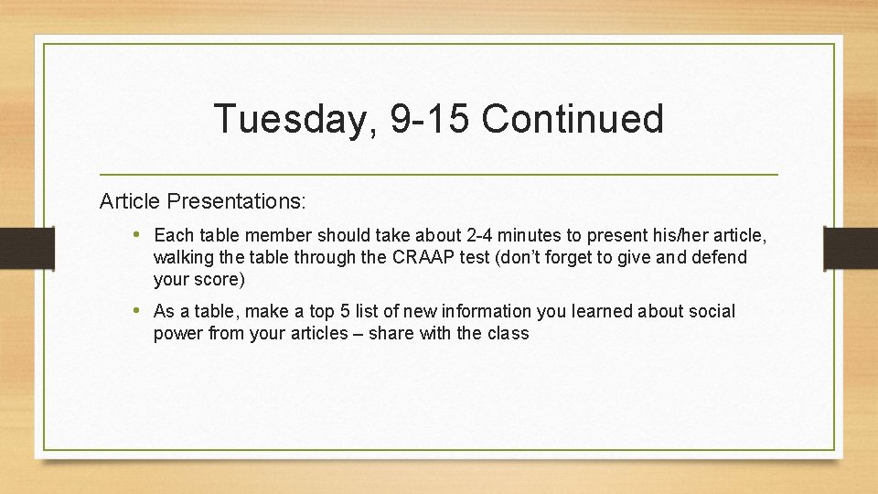 Tuesday, 9 -15 Continued Article Presentations: • Each table member should take about 2