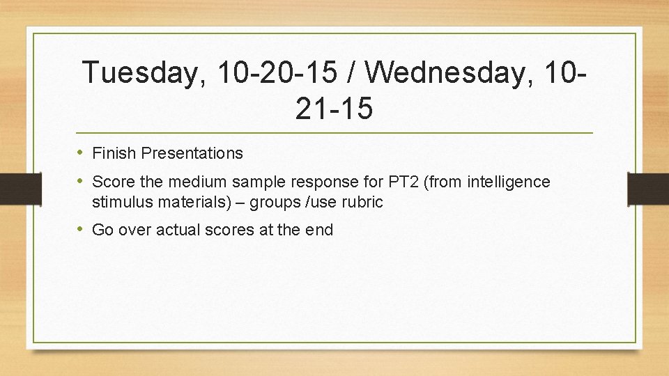 Tuesday, 10 -20 -15 / Wednesday, 1021 -15 • Finish Presentations • Score the
