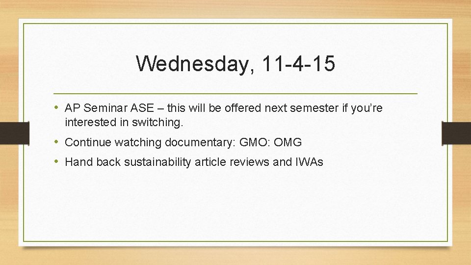 Wednesday, 11 -4 -15 • AP Seminar ASE – this will be offered next