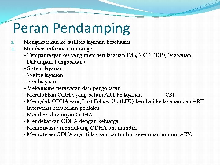 Peran Pendamping 1. 2. Mengakseskan ke fasilitas layanan kesehatan Memberi informasi tentang : -