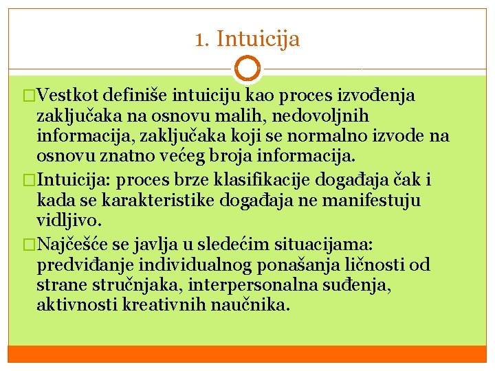 1. Intuicija �Vestkot definiše intuiciju kao proces izvođenja zaključaka na osnovu malih, nedovoljnih informacija,