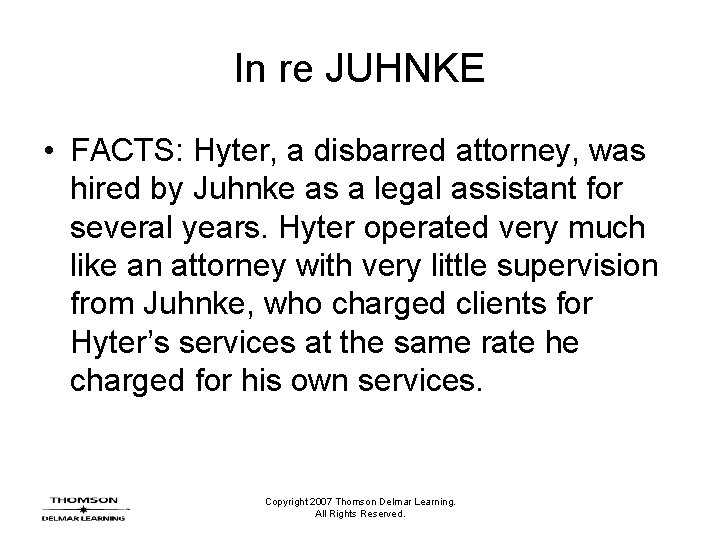 In re JUHNKE • FACTS: Hyter, a disbarred attorney, was hired by Juhnke as
