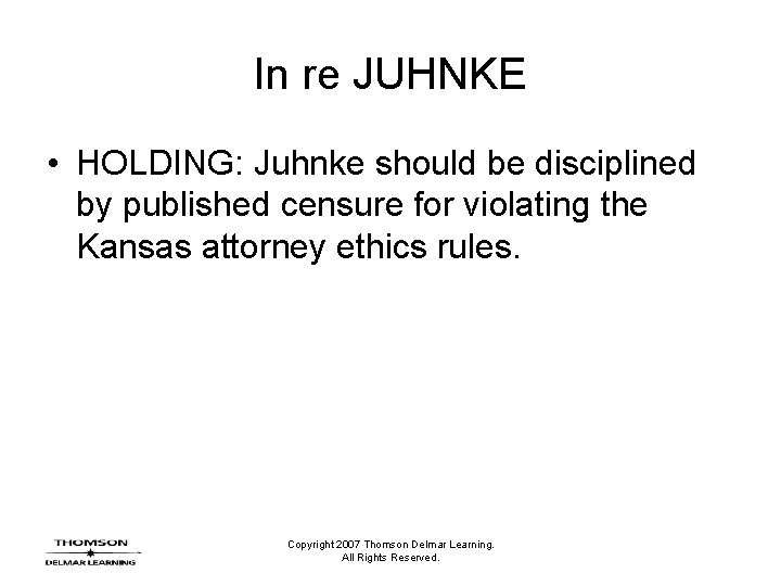In re JUHNKE • HOLDING: Juhnke should be disciplined by published censure for violating