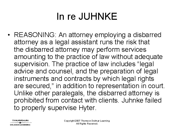 In re JUHNKE • REASONING: An attorney employing a disbarred attorney as a legal