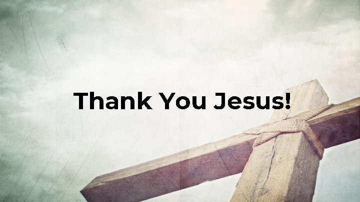 Thank You Jesus! 