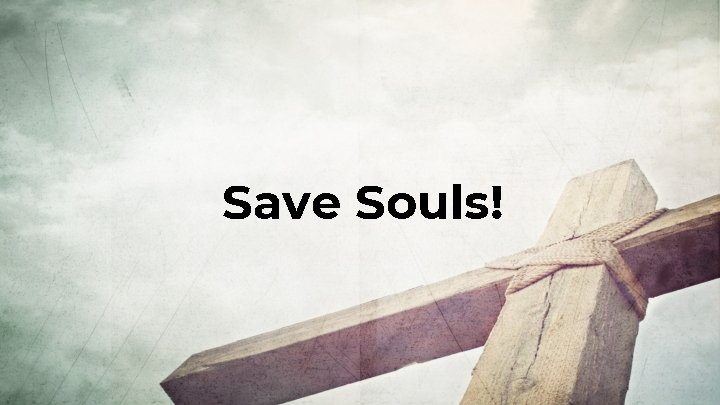 Save Souls! 