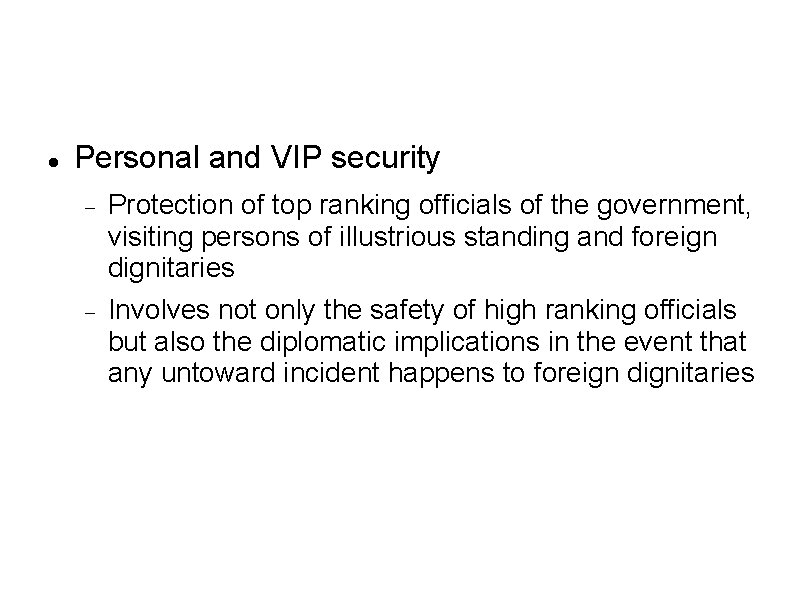  Personal and VIP security Protection of top ranking officials of the government, visiting