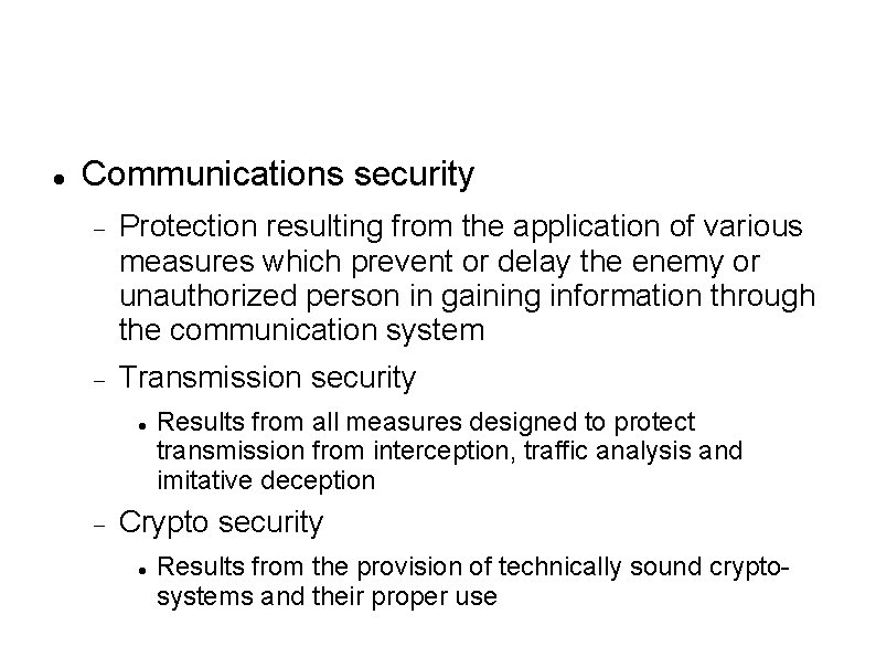  Communications security Protection resulting from the application of various measures which prevent or