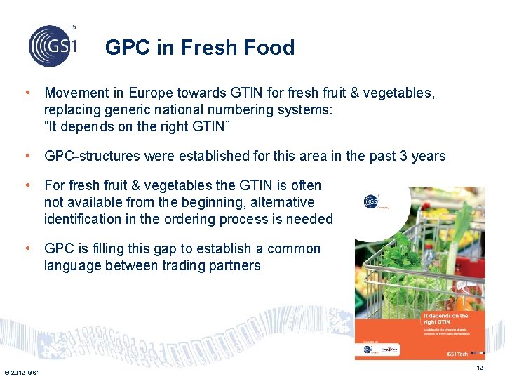 GPC in Fresh Food • Movement in Europe towards GTIN for fresh fruit &