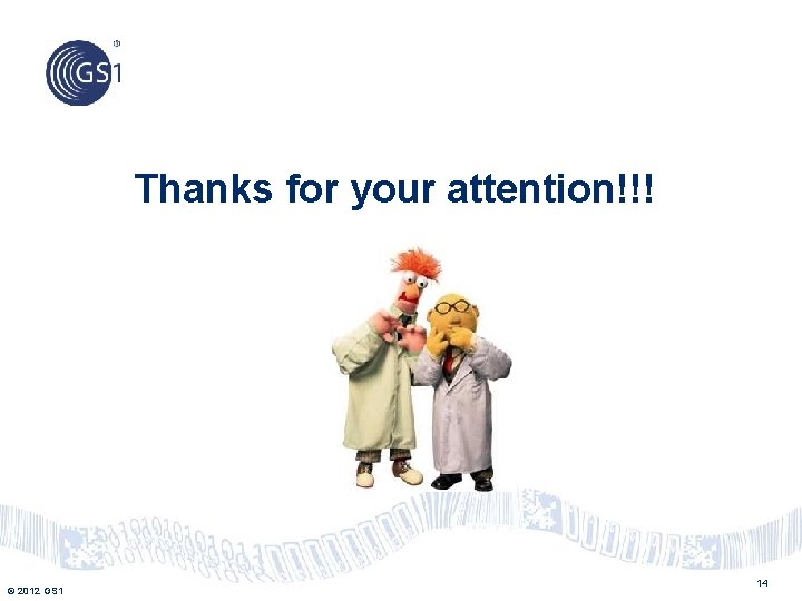 Thanks for your attention!!! © 2012 GS 1 14 