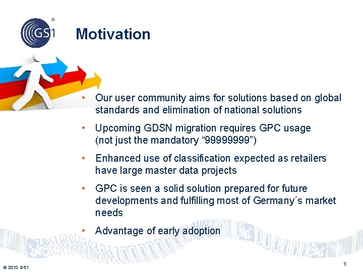 Motivation • Our user community aims for solutions based on global standards and elimination