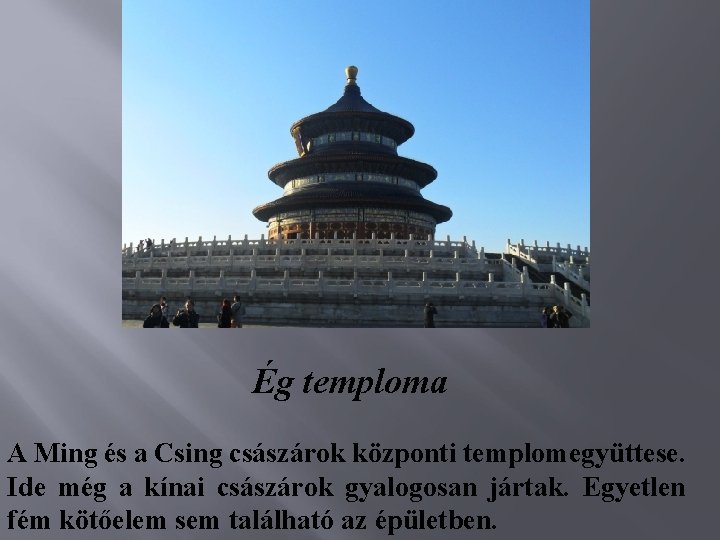 Ég temploma A Ming és a Csing császárok központi templomegyüttese. Ide még a kínai