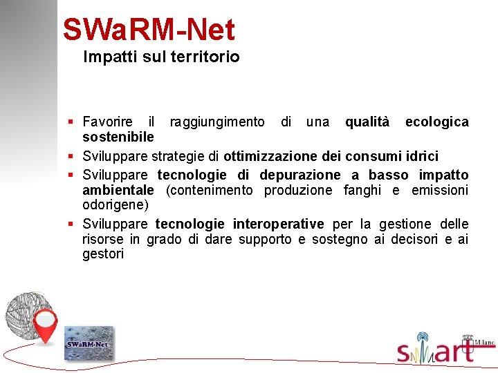 SWa. RM-Net Impatti sul territorio § Favorire il raggiungimento di una qualità ecologica sostenibile