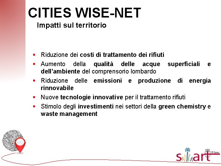 CITIES WISE-NET Impatti sul territorio § Riduzione dei costi di trattamento dei rifiuti §