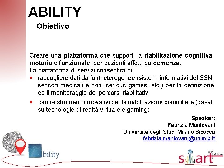 ABILITY Obiettivo Creare una piattaforma che supporti la riabilitazione cognitiva, motoria e funzionale, per