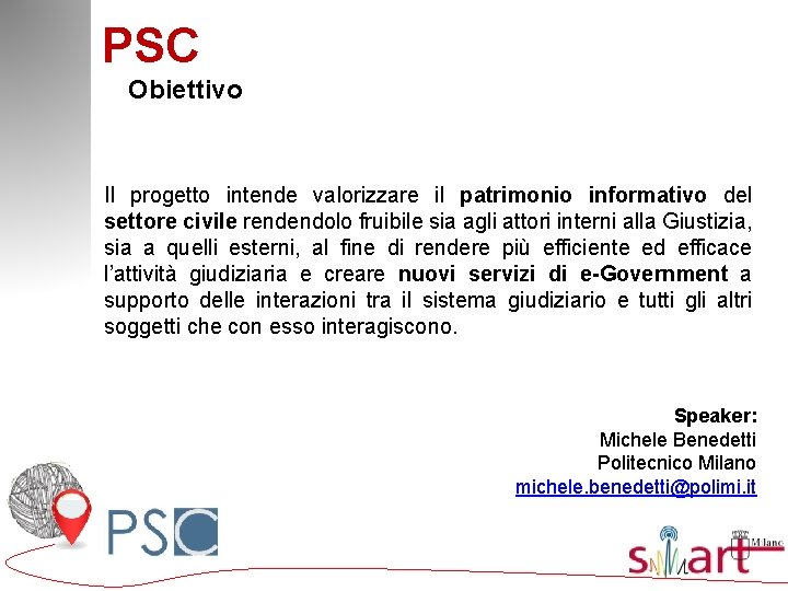 PSC Obiettivo Il progetto intende valorizzare il patrimonio informativo del settore civile rendendolo fruibile