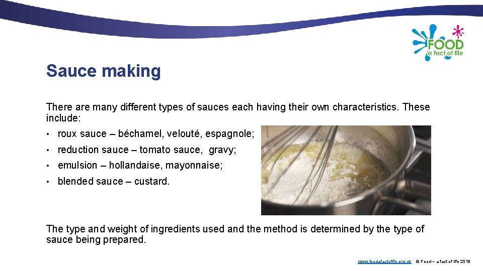 Sauce making There are many different types of sauces each having their own characteristics.