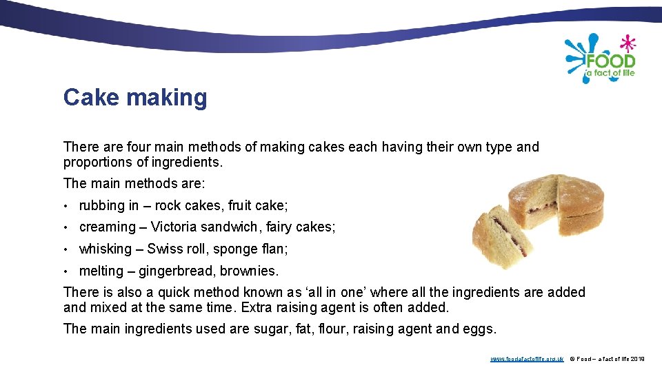 Cake making There are four main methods of making cakes each having their own