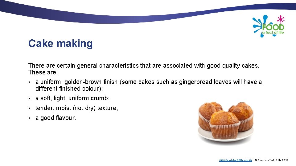 Cake making There are certain general characteristics that are associated with good quality cakes.