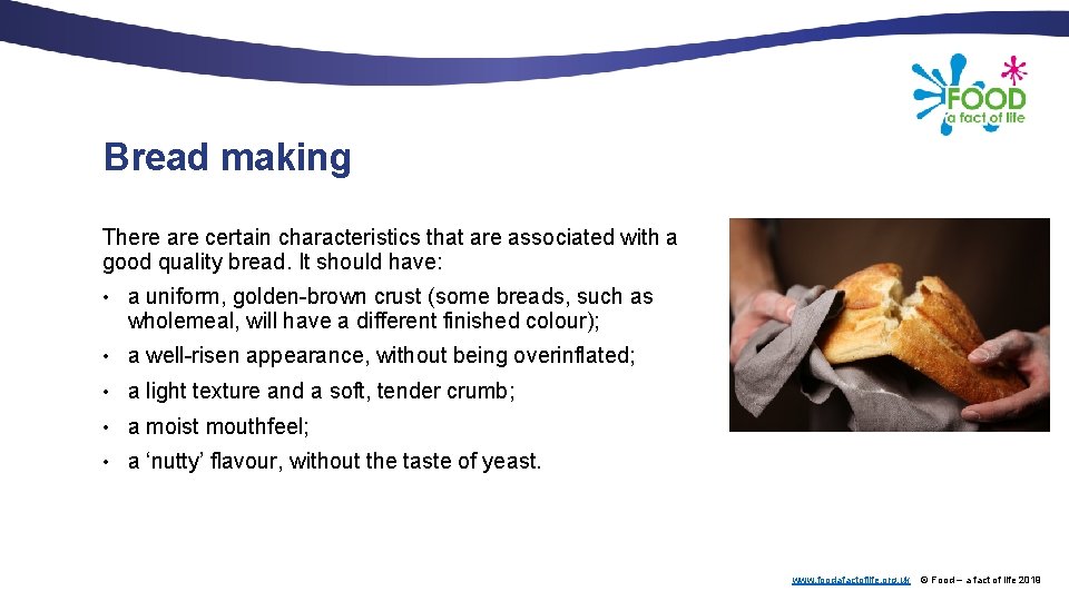 Bread making There are certain characteristics that are associated with a good quality bread.