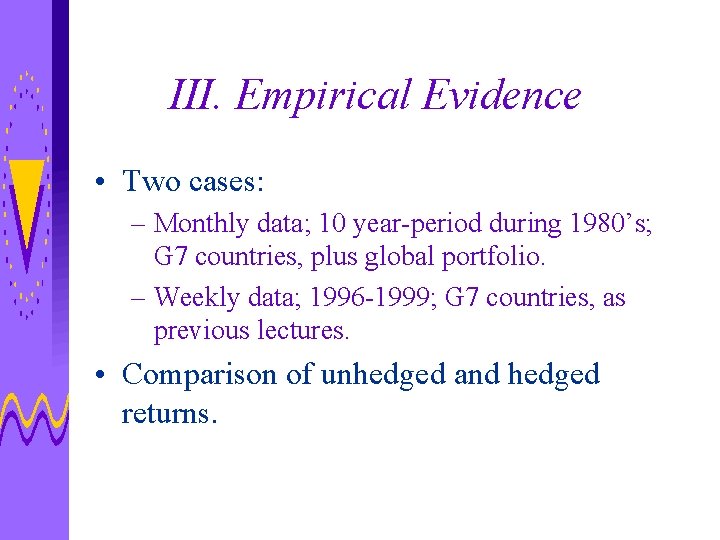 III. Empirical Evidence • Two cases: – Monthly data; 10 year-period during 1980’s; G