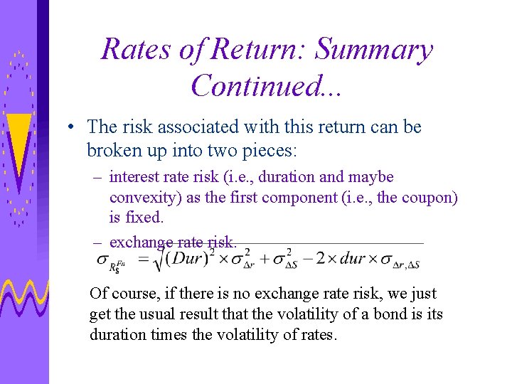 Rates of Return: Summary Continued. . . • The risk associated with this return