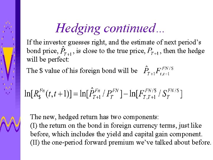 Hedging continued… If the investor guesses right, and the estimate of next period’s bond