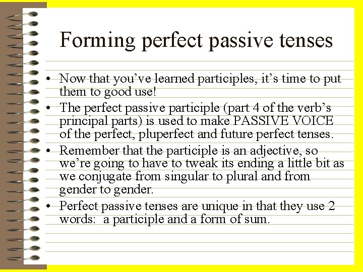 Forming perfect passive tenses • Now that you’ve learned participles, it’s time to put