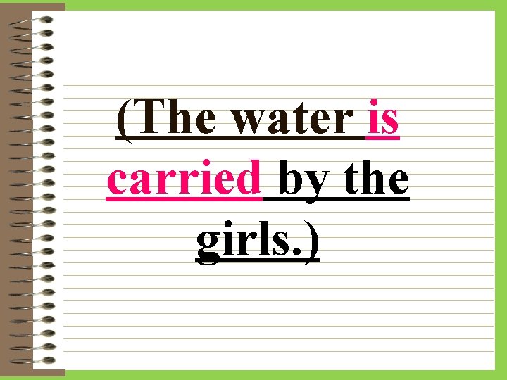 (The water is carried by the girls. ) 