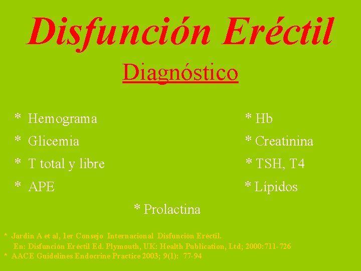 Disfunción Eréctil Diagnóstico * Hemograma * Hb * Glicemia * Creatinina * T total