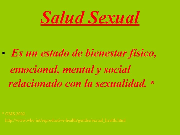 Salud Sexual • Es un estado de bienestar físico, emocional, mental y social relacionado