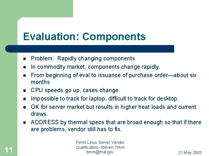 Evaluation: Components l l l l 11 Problem: Rapidly changing components In commodity market,