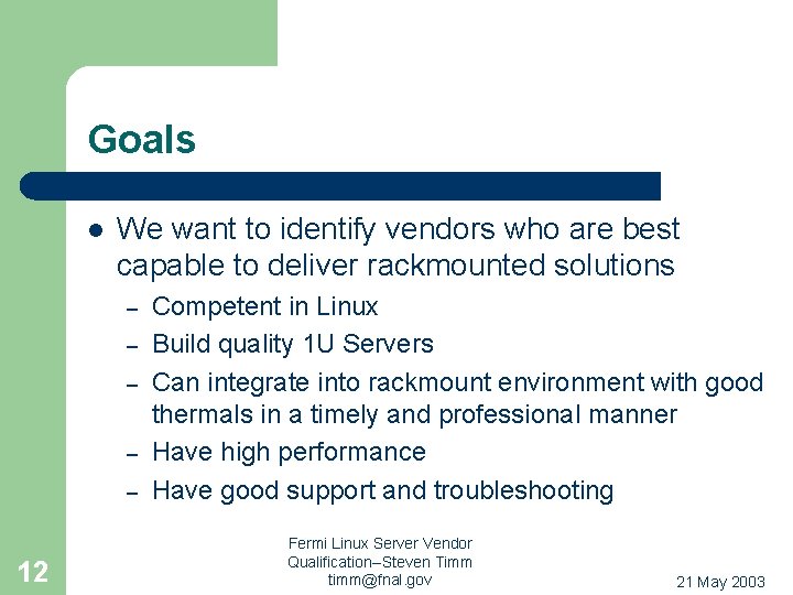 Goals l We want to identify vendors who are best capable to deliver rackmounted