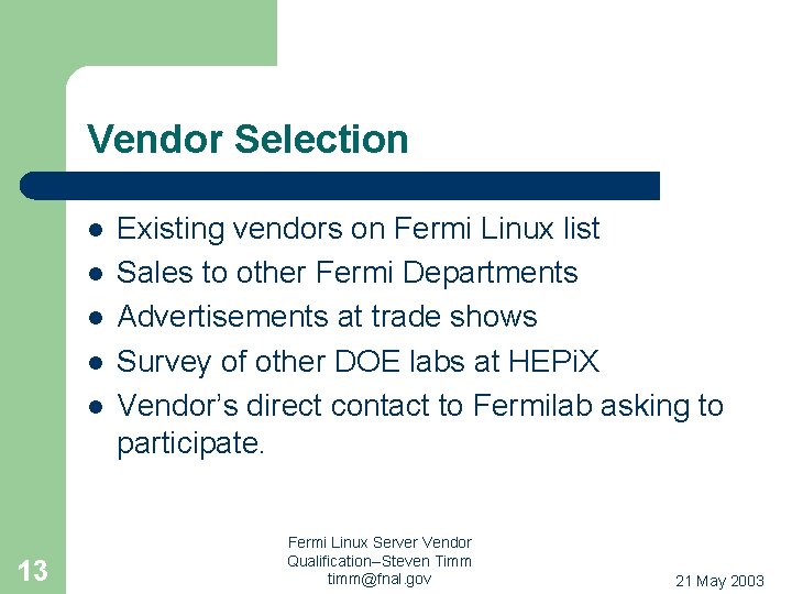 Vendor Selection l l l 13 Existing vendors on Fermi Linux list Sales to