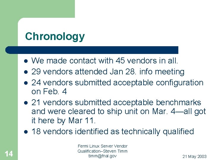 Chronology l l l 14 We made contact with 45 vendors in all. 29