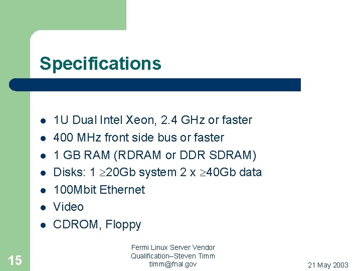 Specifications l l l l 15 1 U Dual Intel Xeon, 2. 4 GHz