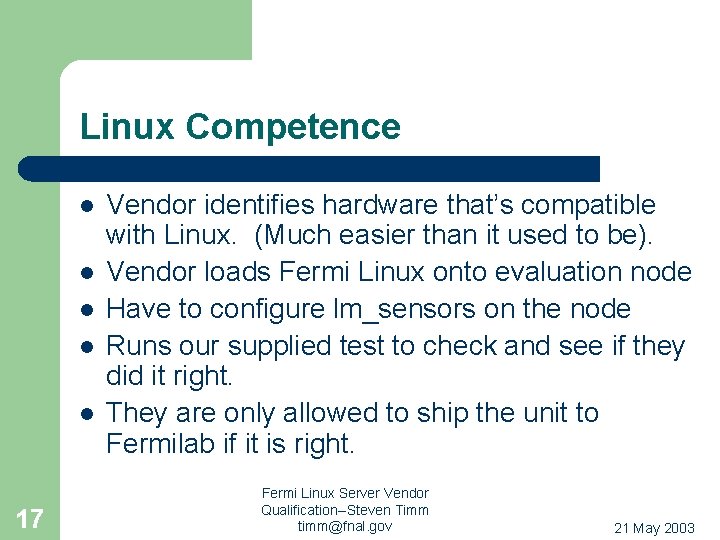 Linux Competence l l l 17 Vendor identifies hardware that’s compatible with Linux. (Much