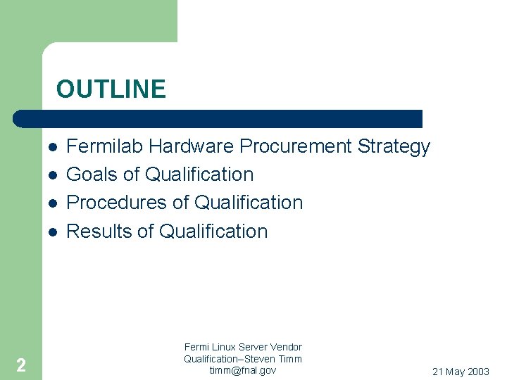 OUTLINE l l 2 Fermilab Hardware Procurement Strategy Goals of Qualification Procedures of Qualification