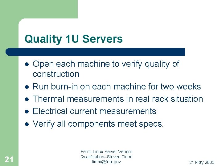 Quality 1 U Servers l l l 21 Open each machine to verify quality