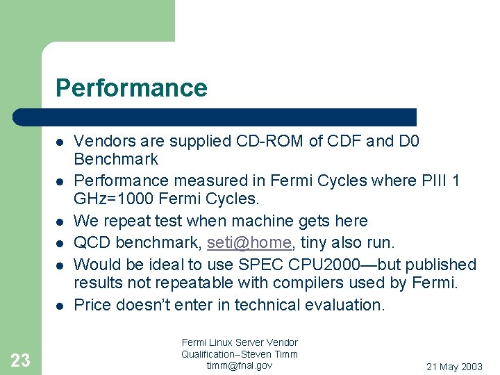 Performance l l l 23 Vendors are supplied CD-ROM of CDF and D 0