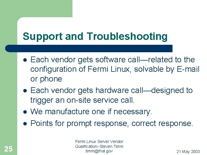 Support and Troubleshooting l l 25 Each vendor gets software call—related to the configuration