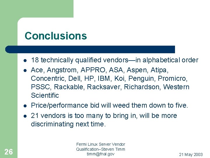 Conclusions l l 26 18 technically qualified vendors—in alphabetical order Ace, Angstrom, APPRO, ASA,