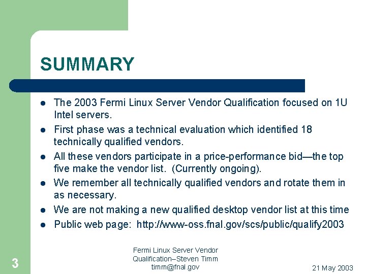 SUMMARY l l l 3 The 2003 Fermi Linux Server Vendor Qualification focused on