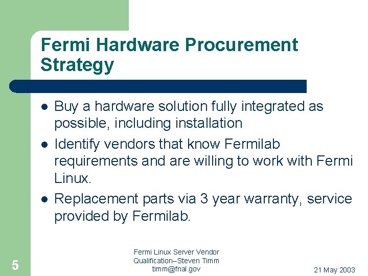 Fermi Hardware Procurement Strategy l l l 5 Buy a hardware solution fully integrated