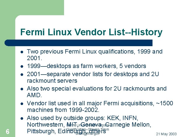 Fermi Linux Vendor List--History l l l 6 Two previous Fermi Linux qualifications, 1999