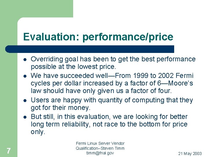 Evaluation: performance/price l l 7 Overriding goal has been to get the best performance