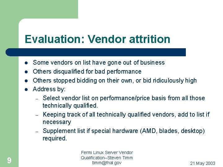 Evaluation: Vendor attrition l l 9 Some vendors on list have gone out of