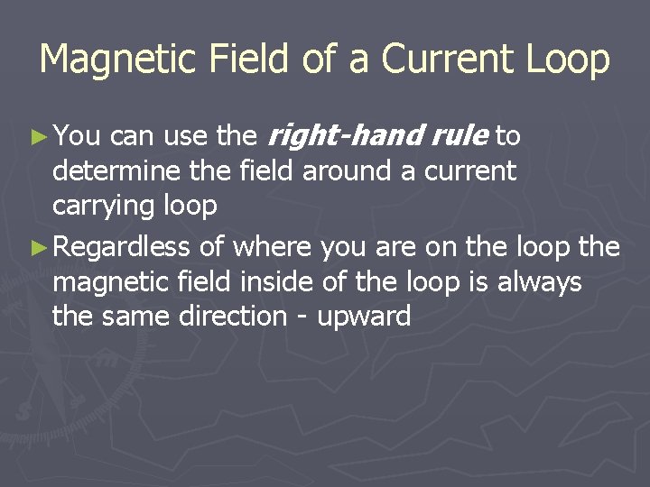 Magnetic Field of a Current Loop can use the right-hand rule to determine the